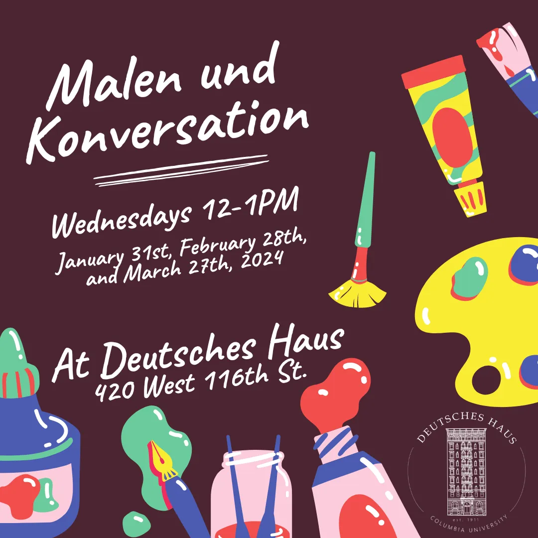 Malen und Konversation: Wednesdays 12-1PM January 31st, February 28th, and March 27th, 2024